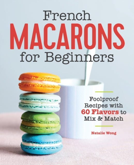 Book cover of: French Macarons for Beginners. By: Natalie Wong