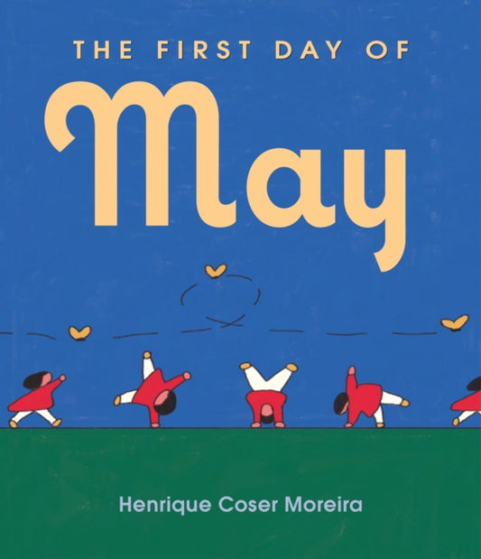 Book cover of: First Day of May. By: Henrique Coser Moreira