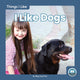 Book cover of: I Like Dogs. By: Meg Gaertner