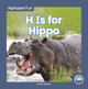 Book cover of: H Is for Hippo. By: Nick Rebman
