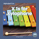 Book cover of: X Is for Xylophone. By: Meg Gaertner