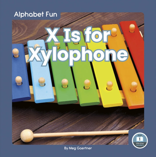 Book cover of: X Is for Xylophone. By: Meg Gaertner