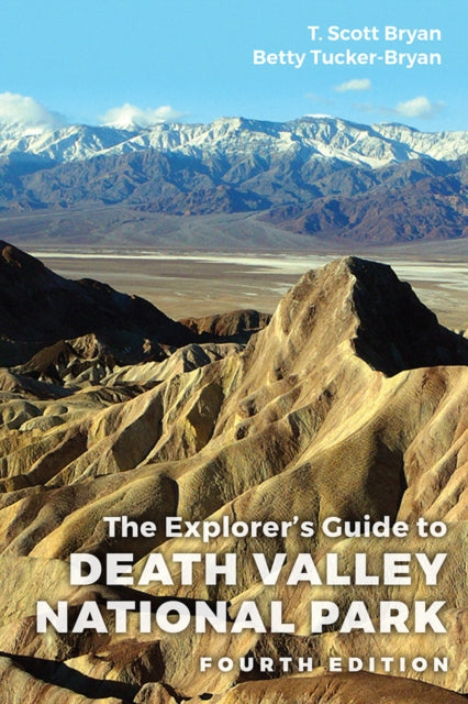 Book cover of: Explorer's Guide to Death Valley National Park, Fourth Edition. By: T. Scott Bryan