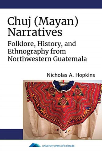 Book cover of: Chuj (Mayan) Narratives. By: Nicholas A. Hopkins