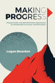 Book cover of: Making Progress. By: Logan Bearden