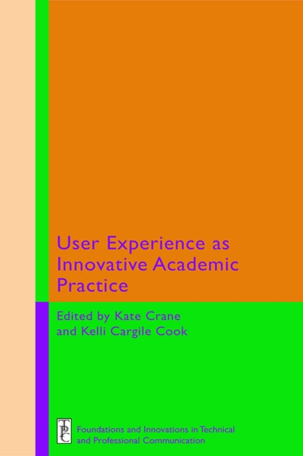 Book cover of: User Experience as Innovative Academic Practice. By: Kate Crane