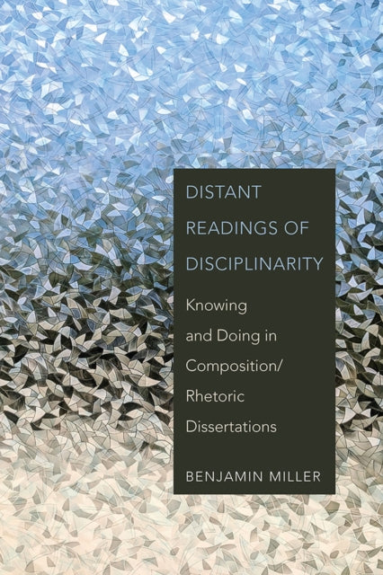 Book cover of: Distant Readings of Disciplinarity. By: Miller, Benjamin