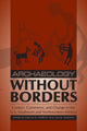 Book cover of: Archaeology without Borders. By: Maxine E. McBrinn