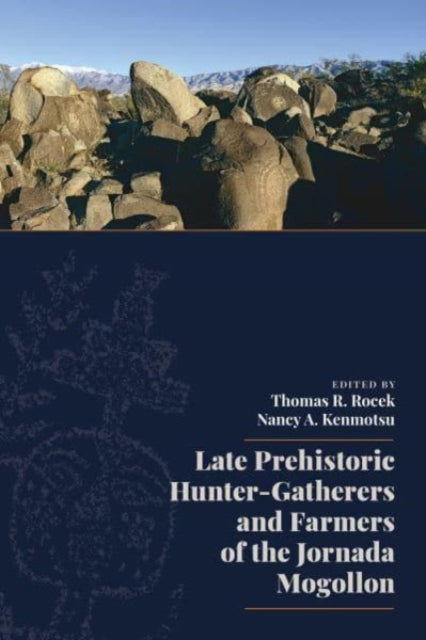 Book cover of: Late Prehistoric Hunter-Gatherers and Farmers of the Jornada Mogollon. By: Thomas R. Rocek