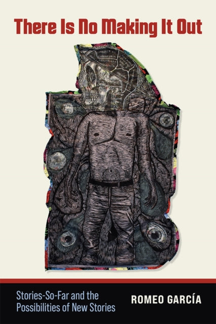 Book cover of: There Is No Making It Out. By: Romeo García