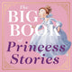 Book cover of: Big Book of Princess Stories. By: Cider Mill Cider Mill Press