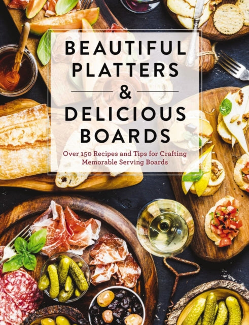 Book cover of: Beautiful Platters and   Delicious Boards. By: Cider Mill Cider Mill Press