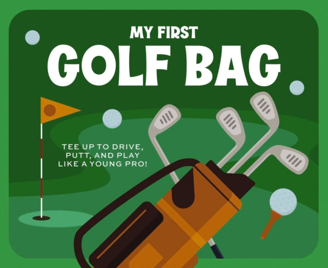 Book cover of: My First Golf Bag. By: Applesauce Applesauce Press