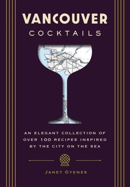 Book cover of: Vancouver Cocktails. By: Janet Gyenes