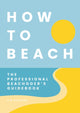 Book cover of: How to Beach. By: Cider Mill Cider Mill Press