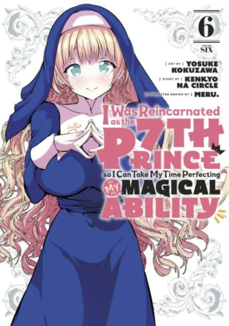 Book cover of: I Was Reincarnated as the 7th Prince so I Can Take My Time Perfecting My Magical Ability 6. By: Yosuke Kokuzawa