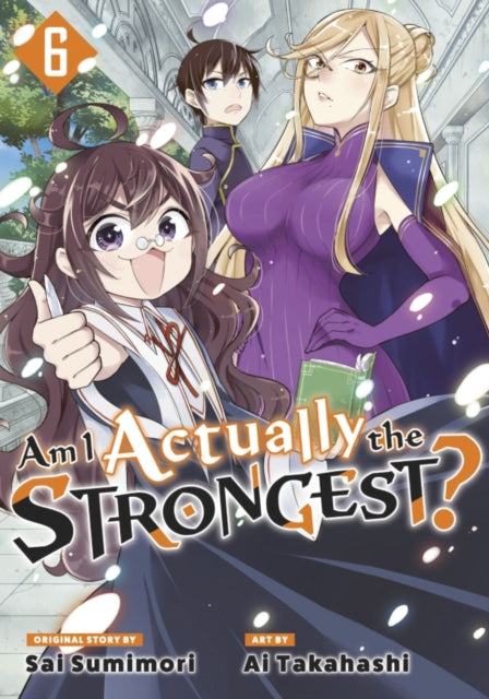 Book cover of: Am I Actually the Strongest? 6 (Manga). By: Ai Takahashi