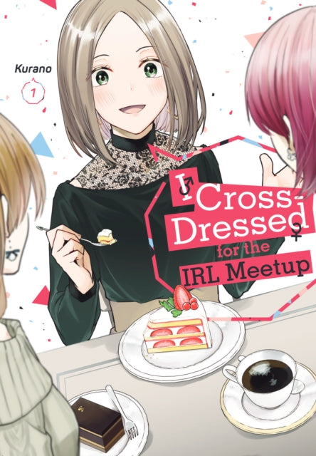 Book cover of: I Cross-Dressed for the IRL Meetup 1. By: Kurano