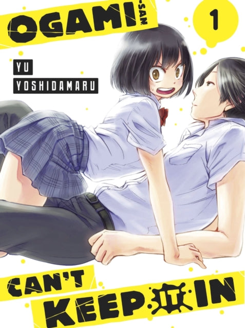 Book cover of: Ogami-san Can't Keep It In 1. By: Yu Yoshidamaru