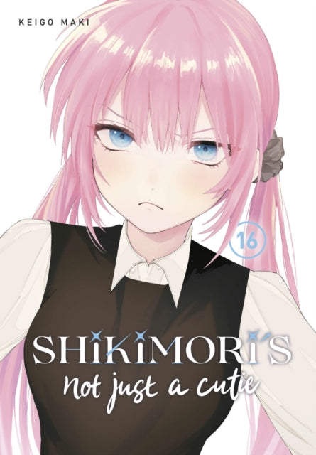 Book cover of: Shikimori's Not Just a Cutie 16. By: Keigo Maki