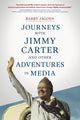 Book cover of: Journeys with Jimmy Carter and other Adventures in Media. By: Barry Jagoda