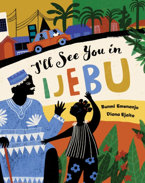 Book cover of: I'll See You in Ijebu. By: Bunmi Emenanjo