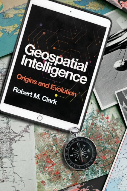 Book cover of: Geospatial Intelligence. By: Clark, Robert M.