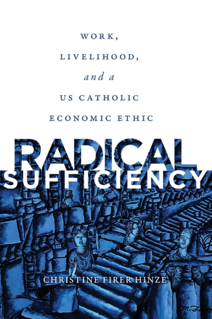 Book cover of: Radical Sufficiency. By: Christine Firer Hinze