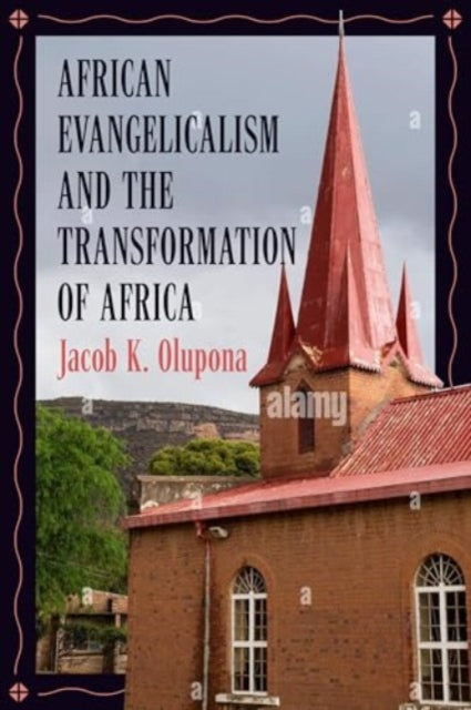 Book cover of: African Evangelicalism and the Transformation of Africa