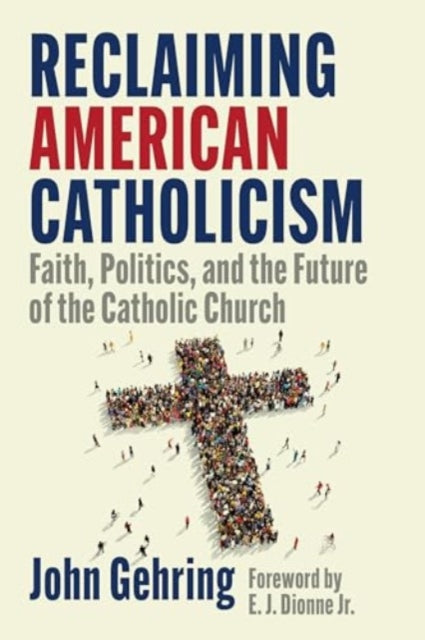Book cover of: Reclaiming American Catholicism. By: John Gehring