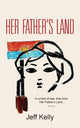 Book cover of: Her Father's Land. By: Jeff Kelly