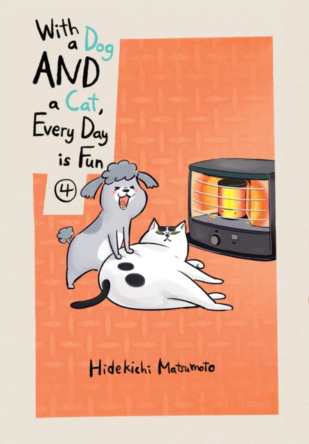 Book cover of: With a Dog AND a Cat, Every Day is Fun, Volume 4. By: Hidekichi Matsumoto