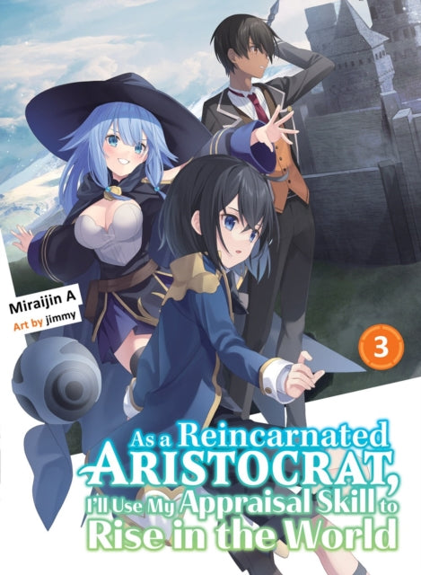 Book cover of: As a Reincarnated Aristocrat, I'll Use My Appraisal Skill to Rise in the World 3 (light novel). By: Miraijin A