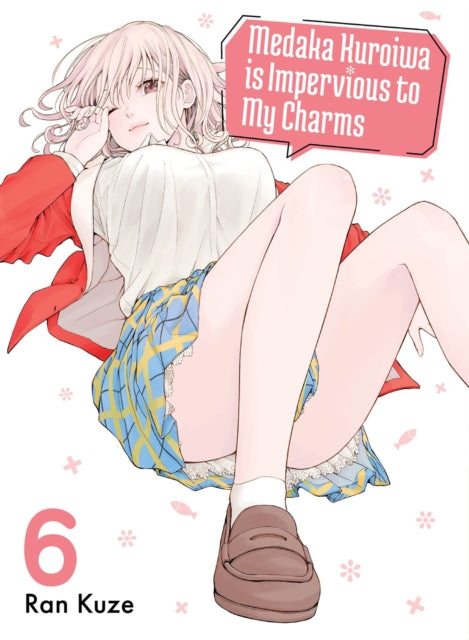 Book cover of: Medaka Kuroiwa Is Impervious to My Charms 6. By: Ran Kuze