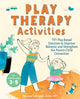 Play Therapy Activities, 101 Play-Based Exercises to Improve Behavior and Strengthen the Parent-Child Connection 9781647391263 Melissa LaVigne