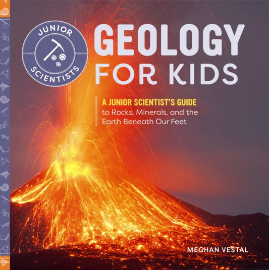 Book cover of: Geology for Kids. By: Meghan Vestal