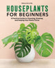 Book cover of: Houseplants for Beginners. By: Rebecca De La Paz