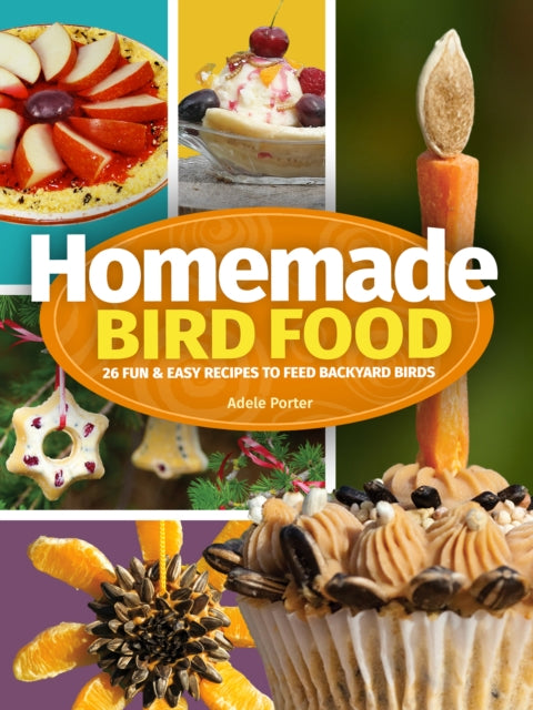 Book cover of: Homemade Bird Food. By: Adele Porter