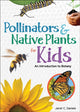 Book cover of: Pollinators & Native Plants for Kids. By: Jaret C. Daniels