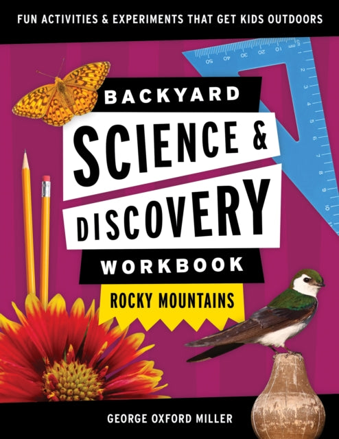 Book cover of: Backyard Science & Discovery Workbook: Rocky Mountains. By: George Oxford Miller