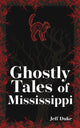Book cover of: Ghostly Tales of Mississippi. By: Jeff Duke
