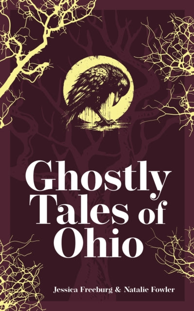 Book cover of: Ghostly Tales of Ohio. By: Jessica Freeburg