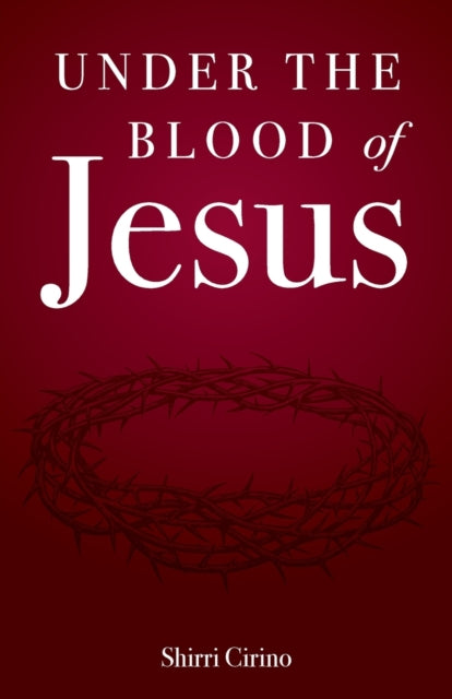 Book cover of: Under the Blood of Jesus. By: Shirri Cirino