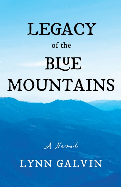 Book cover of: Legacy of the Blue Mountains. By: Lynn Galvin