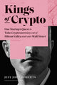 Book cover of: Kings of Crypto. By: Jeff John Roberts