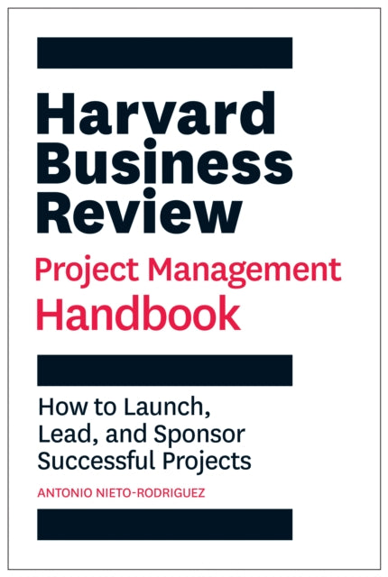 Book cover of: Harvard Business Review Project Management Handbook. By: Antonio Nieto-Rodriguez