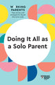 Book cover of: Doing It All as a Solo Parent (HBR Working Parents Series). By: Harvard Business Review