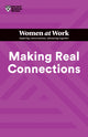 Book cover of: Making Real Connections (HBR Women at Work Series). By: Harvard Business Review Harvard Business Review