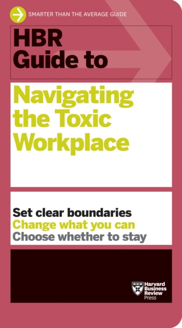 Book cover of: HBR Guide to Navigating the Toxic Workplace. By: Harvard Business Review