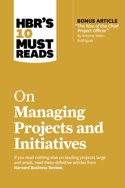 Book cover of: HBR's 10 Must Reads on Managing Projects and Initiatives. By: Harvard Business Review